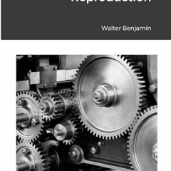Book [⚡PDF⚡] The Work of Art in the Age of Mechanical Reproduction