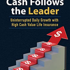 [ACCESS] EPUB 🖍️ Cash Follows the Leader: Uninterrupted Daily Growth with High Cash