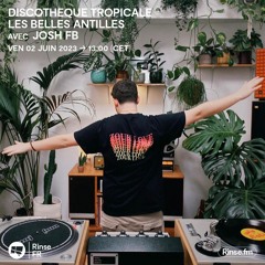 Discothèque Tropicale w/ JOSH FB - Les Belles Antilles - 02 Juin 2023