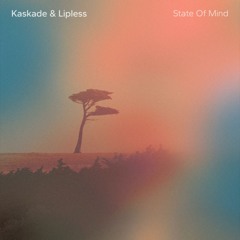 Kaskade Lipless - State Of Mind