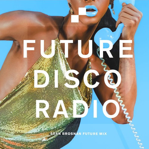 Future Disco Radio - 087 - Sean Brosnan Future Mix