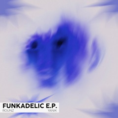 Yanik, Rounz - Funkadelic EP (Free Download)