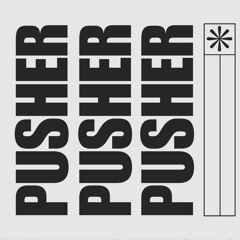Pusher (I Got That Good Stuff That You Want) [EDIT]