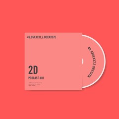 2D - PODCAST #01