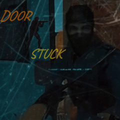 DOOR STUCK