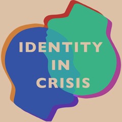 Identity in Crisis Podcast