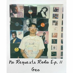 No Requests Radio Ep. 11 - Ruthless Geo