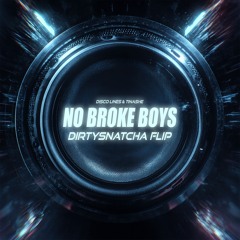 NO BROKE BOYS (DIRTYSNATCHA FLIP)