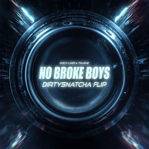 NO BROKE BOYS (DIRTYSNATCHA FLIP)