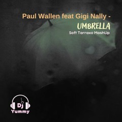 Paul Wallen feat Gigi Nally - Umbrella (Dj Yummy tarraxo soft mashup)