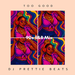 Too Good: 90s R&B Mix