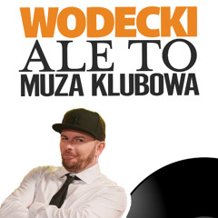 Wodecki ale muzyka klubowa