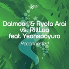 Dalmoori & Ryota Arai vs. RillLua feat. Yeonsooyura - Reconnected (Original Mix)