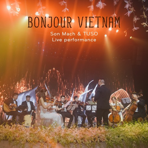 Bonjour Vietnam [Son Mach & TUSO - Live performance]