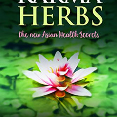 [Access] KINDLE 💑 Karma Herbs: The New Asian Health Secrets by  Letha Hadady KINDLE
