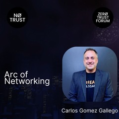 Arc of Networking with Carlos Gomez Gallego