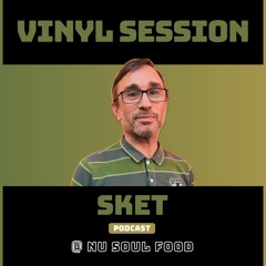 Sket - Vinyl Session @ Nu Soul Food