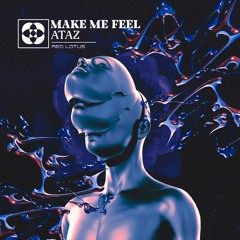 FREE DOWNLOAD: Ataz - Make Me Feel (Original Mix)[RED LOTUS]