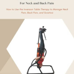 [VIEW] KINDLE 🖋️ Inversion Therapy for Neck and Back Pain: How to Use the Inversion