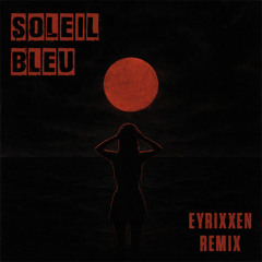 Soleil Bleu - EYRIXXEN REMIX