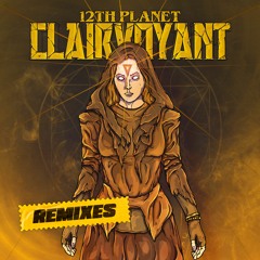 12th Planet - Clairvoyant(NUU$HI Remix)