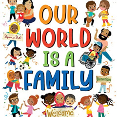 download EBOOK 📥 Our World Is a Family: Our Community Can Change the World by  Miry