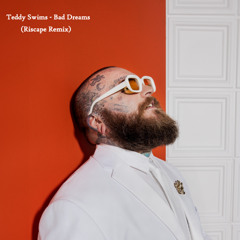 Teddy Swims - Bad Dreams (Riscape Remix) [Extended Mix] 🟠⚪