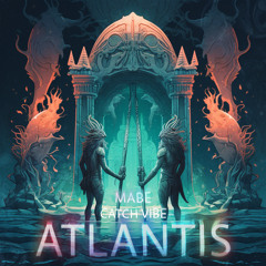 Catch vibe & Mabe - Atlantis (Radio Edit)