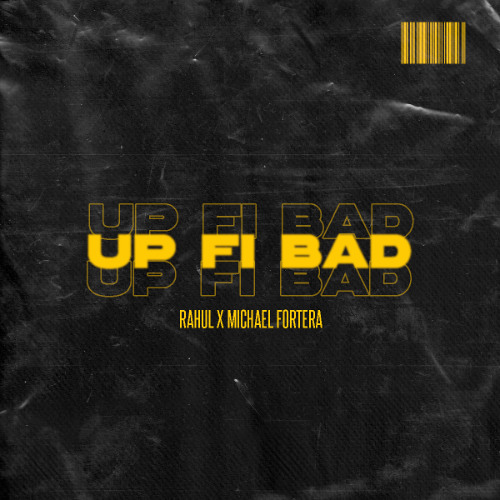 MICHAEL FORTERA & RAHUL - UP FI BAD