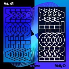 Atom Trance Vol. 45 | Matty O