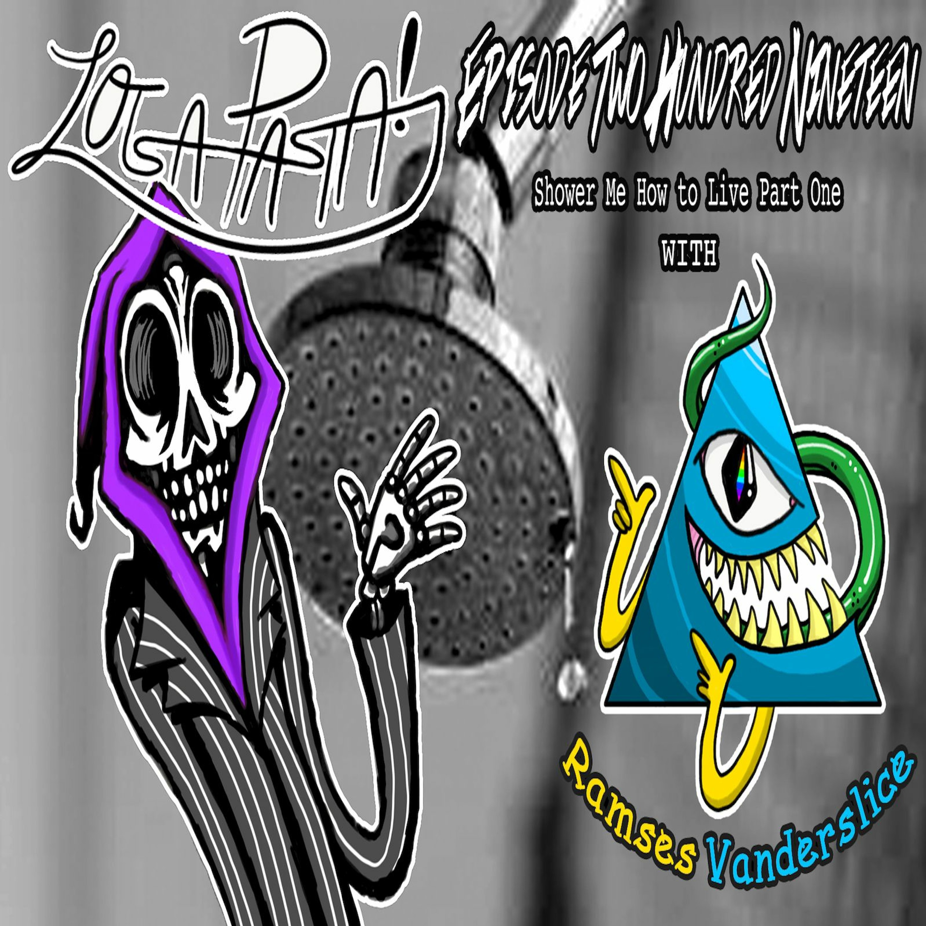 Episode Two Hundred Nineteen: Shower Me How To Live Part One episode artwork