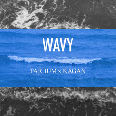 Parhum x Kagan - Wavy