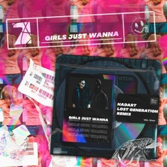 Lost Generation & Hadart - Girls Just Wanna (Rework)