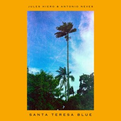 Jules Hiero & Antonio Neves - 03 - Santa Teresa Blue
