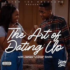 "The Art of Dating Up" with James "J-Doe" Smith