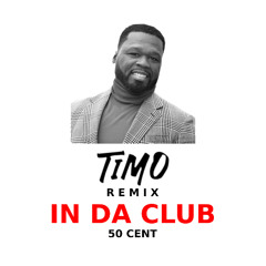 50 Cent - In Da Club (TIMO Remix)