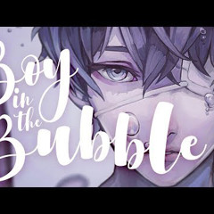 nightcore boy in the bubble [lyrics]