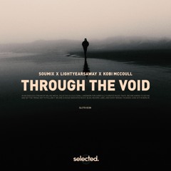 SouMix x Lightyearsaway x Kobi McCoull - Through The Void