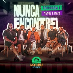 Grupo Menos É Mais & Ferrugem - Nunca Encontrei