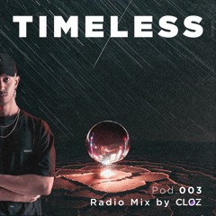 TIMELESS - POD.003 - RADIO MIX BY CLOZ