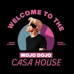 Mojo Dojo Casa House Mix