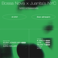 Bossa Radio x Juanita's 420 Livestream