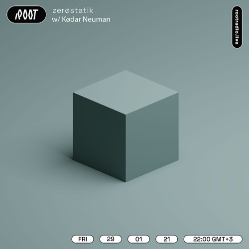 _ zerøstatik w/ Kødar Neumann @ Root Radio 29.01.2021