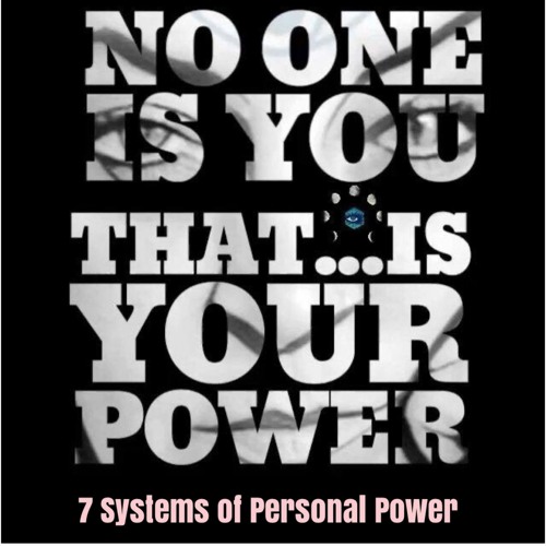 7 SYSTEMS OF PERSONAL POWER
