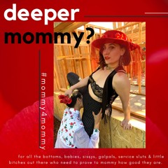 Deeper Mommy