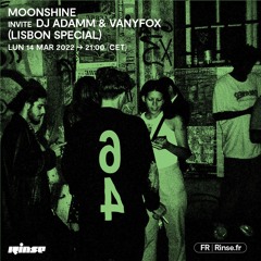 Moonshine invite DJ ADAMM & Vanyfox (Lisbon Special)- 14 Mars 2022