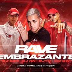 RAVE EMBRAZANTE • DJ GBR, DJ TN, MC RN Original, MC GW