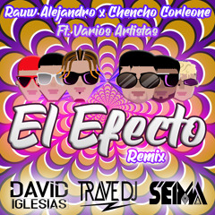 Rauw Alejandro Ft. Chencho Corleone - El Efecto (Trave DJ, Seima & David Iglesias Remix)