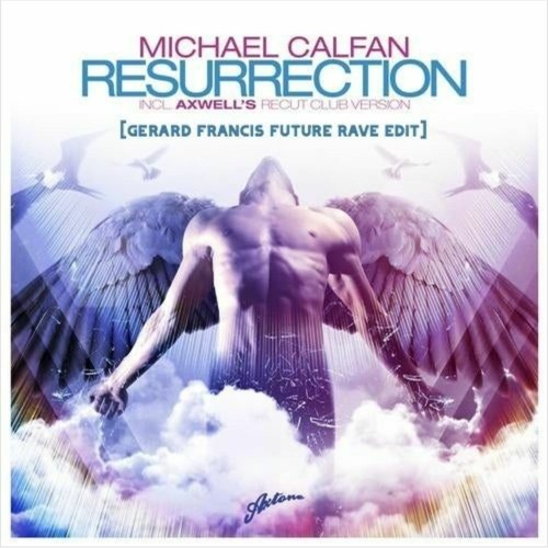 Michael Calfan - Resurrection (Gerard Francis Future Rave Edit) FREE DL **SKIP TO 45 SECONDS**