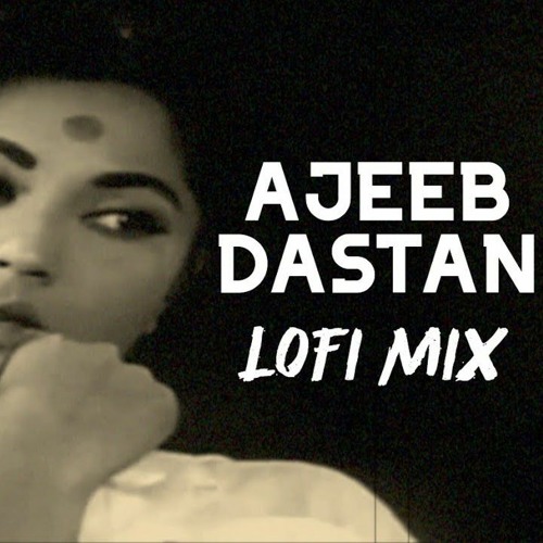 Stream ajeeb dastan (lata mangeshkar) // chillhop lofi bollywood mix by  Yash Kshirsagar | Listen online for free on SoundCloud